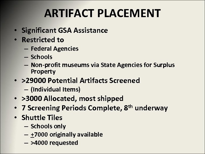 ARTIFACT PLACEMENT • Significant GSA Assistance • Restricted to – Federal Agencies – Schools