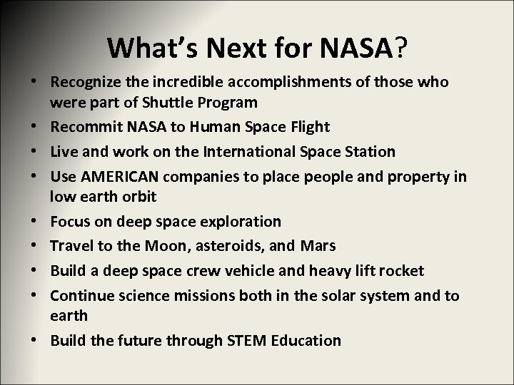 What’s Next for NASA? • Recognize the incredible accomplishments of those who were part