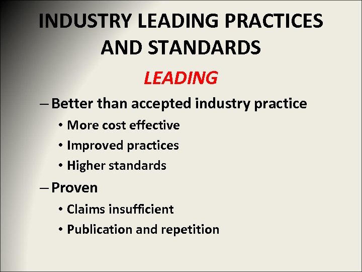 INDUSTRY LEADING PRACTICES AND STANDARDS LEADING – Better than accepted industry practice • More