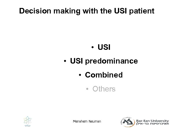 Decision making with the USI patient • USI predominance • Combined • Others Menahem