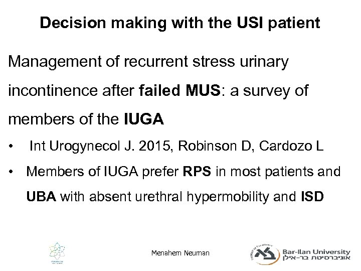 Decision making with the USI patient Management of recurrent stress urinary incontinence after failed