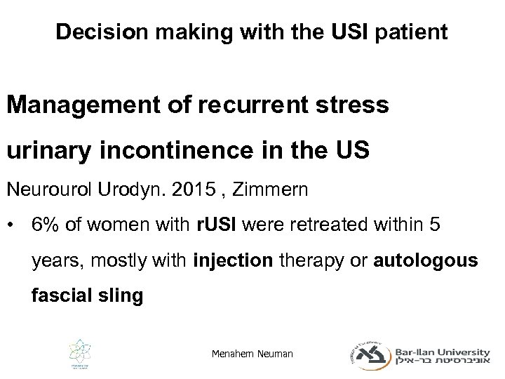 Decision making with the USI patient Management of recurrent stress urinary incontinence in the