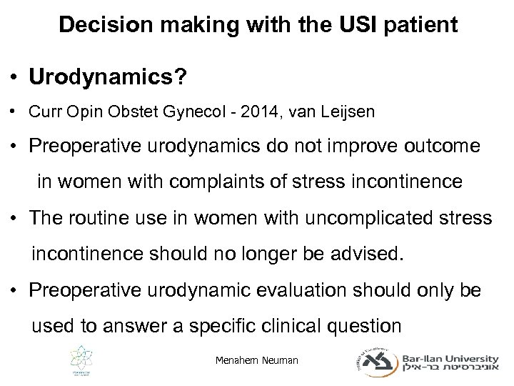 Decision making with the USI patient • Urodynamics? • Curr Opin Obstet Gynecol -