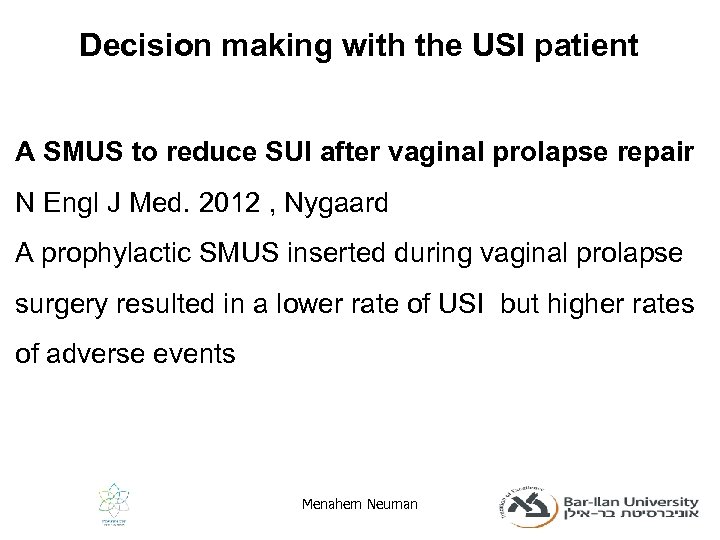 Decision making with the USI patient A SMUS to reduce SUI after vaginal prolapse