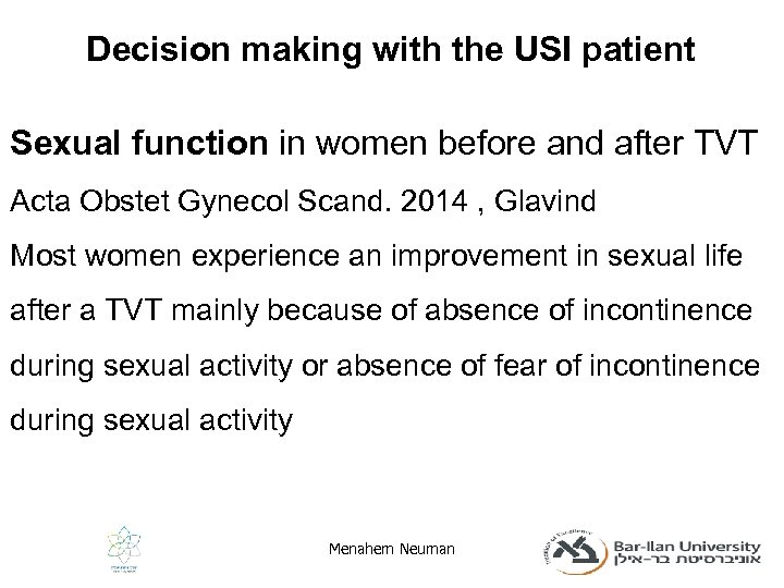 Decision making with the USI patient Sexual function in women before and after TVT