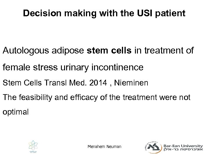 Decision making with the USI patient Autologous adipose stem cells in treatment of female