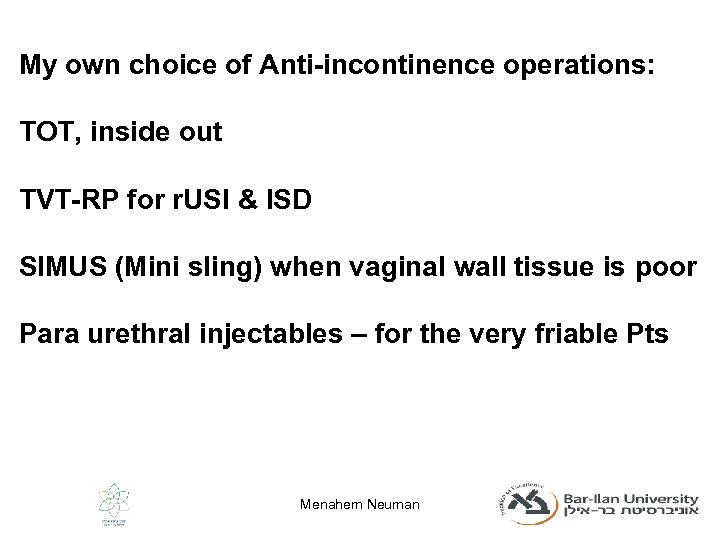 My own choice of Anti-incontinence operations: TOT, inside out TVT-RP for r. USI &