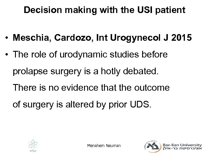 Decision making with the USI patient • Meschia, Cardozo, Int Urogynecol J 2015 •