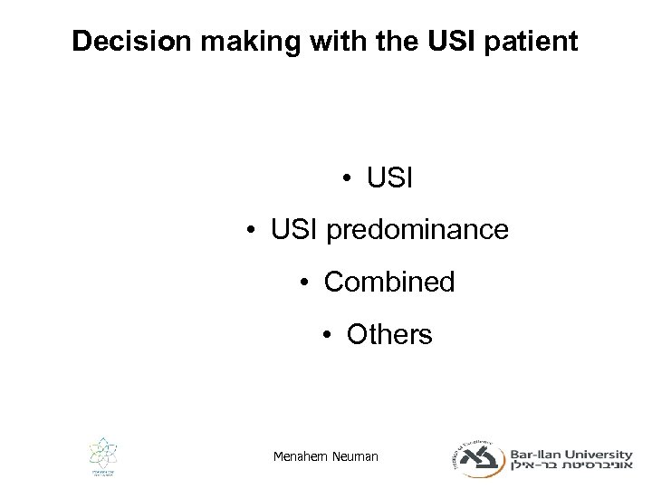 Decision making with the USI patient • USI predominance • Combined • Others Menahem