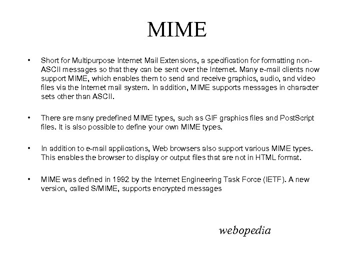 MIME • Short for Multipurpose Internet Mail Extensions, a specification formatting non. ASCII messages