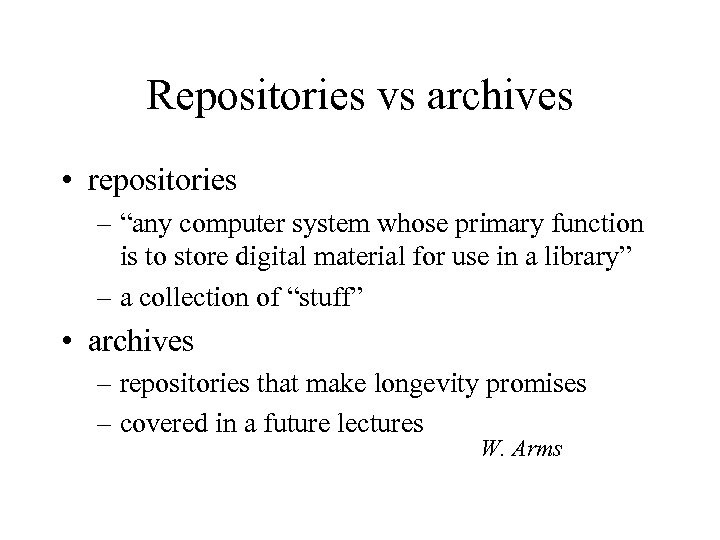 Repositories vs archives • repositories – “any computer system whose primary function is to