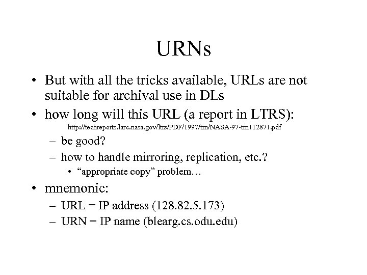 URNs • But with all the tricks available, URLs are not suitable for archival