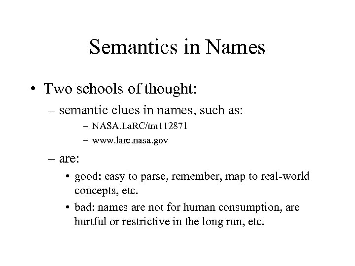 Semantics in Names • Two schools of thought: – semantic clues in names, such