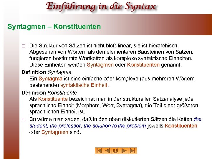 Syntagmen – Konstituenten Die Struktur von Sätzen ist nicht bloß linear, sie ist hierarchisch.