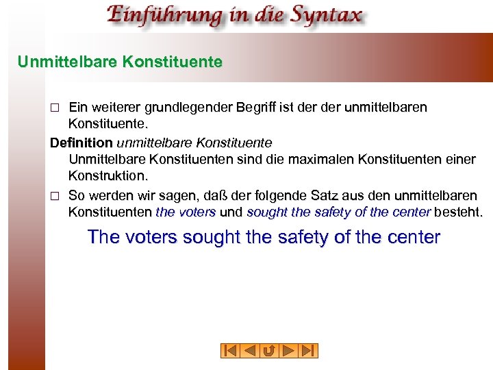 Unmittelbare Konstituente Ein weiterer grundlegender Begriff ist der unmittelbaren Konstituente. Definition unmittelbare Konstituente Unmittelbare