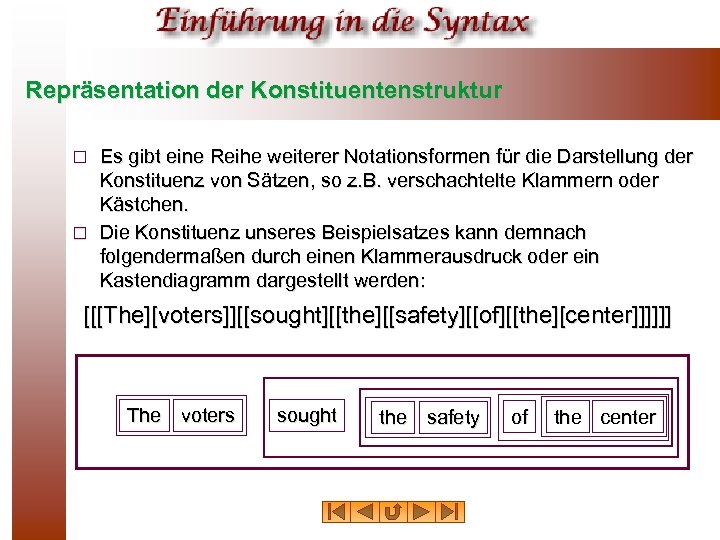 Repräsentation der Konstituentenstruktur Es gibt eine Reihe weiterer Notationsformen für die Darstellung der Konstituenz