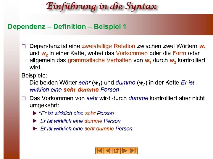 Dependenz – Definition – Beispiel 1 Dependenz ist eine zweistellige Relation zwischen zwei Wörtern