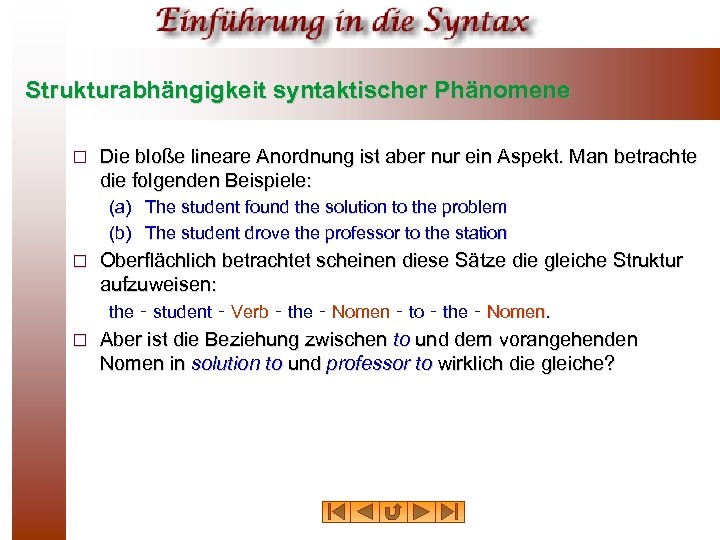 Strukturabhängigkeit syntaktischer Phänomene ¨ Die bloße lineare Anordnung ist aber nur ein Aspekt. Man