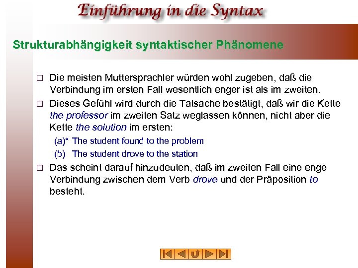 Strukturabhängigkeit syntaktischer Phänomene Die meisten Muttersprachler würden wohl zugeben, daß die Verbindung im ersten