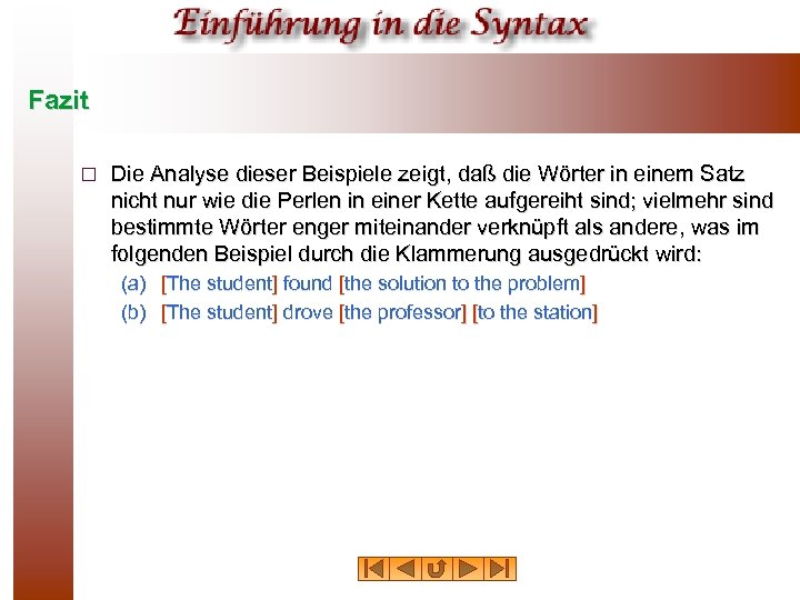 Fazit ¨ Die Analyse dieser Beispiele zeigt, daß die Wörter in einem Satz nicht