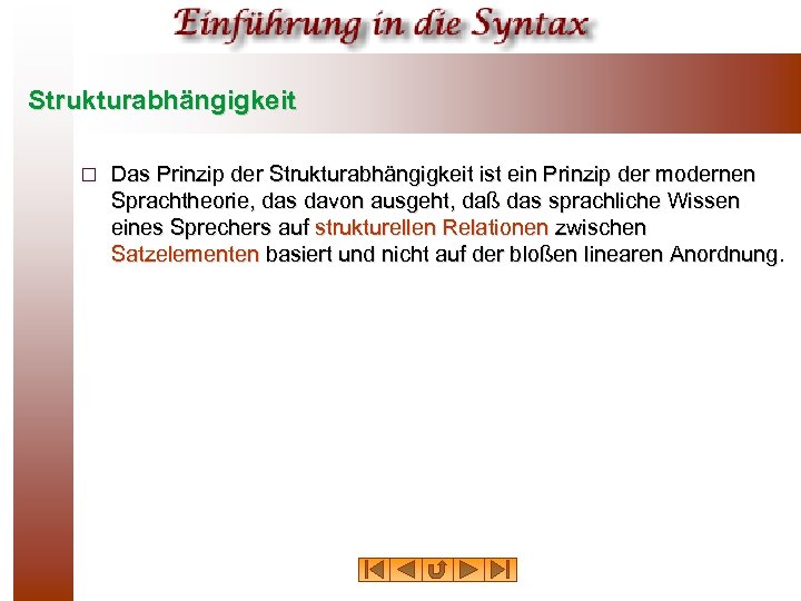 Strukturabhängigkeit ¨ Das Prinzip der Strukturabhängigkeit ist ein Prinzip der modernen Sprachtheorie, das davon
