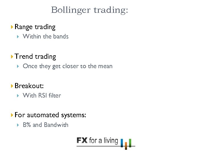 12 Bollinger trading: Range Within the bands Trend trading Once they get closer to
