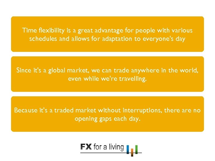 Time flexibility is a great advantage for people with various schedules and allows for