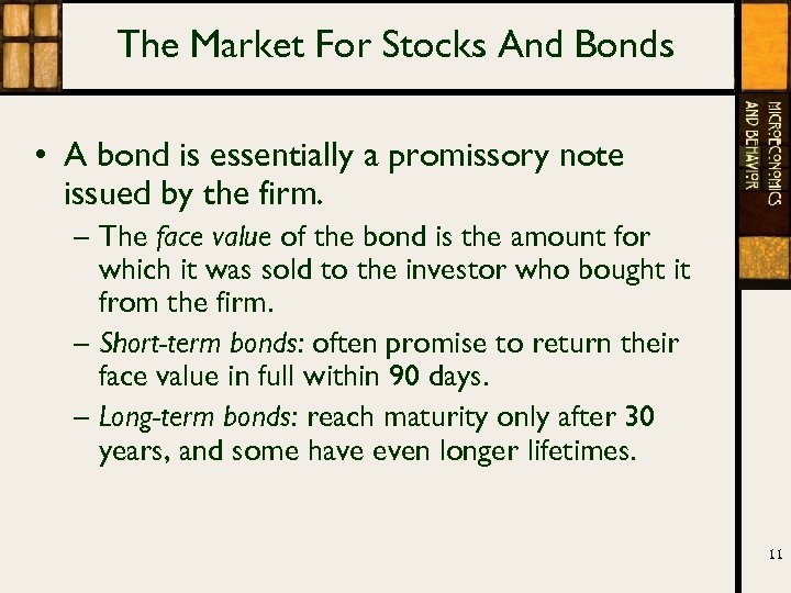 The Market For Stocks And Bonds • A bond is essentially a promissory note