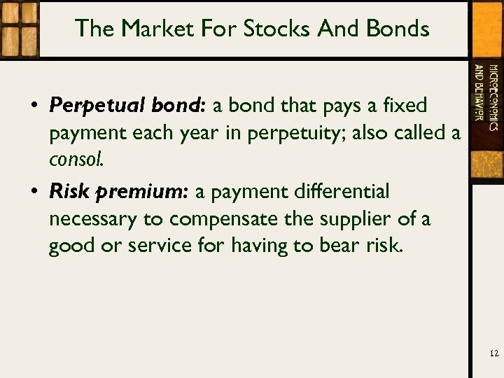 The Market For Stocks And Bonds • Perpetual bond: a bond that pays a