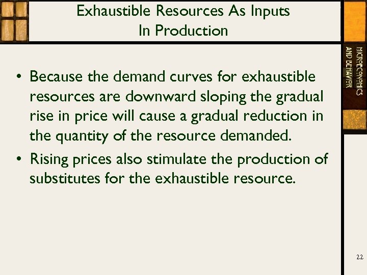 Exhaustible Resources As Inputs In Production • Because the demand curves for exhaustible resources