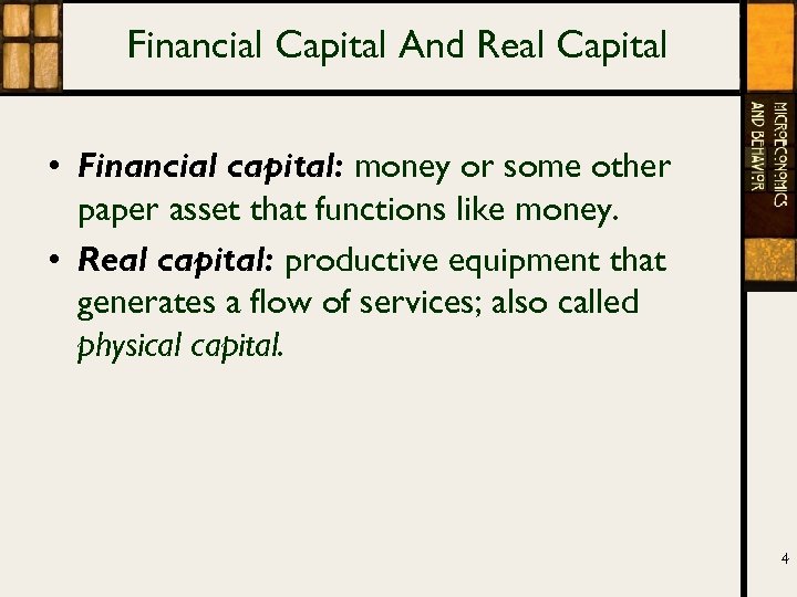 Financial Capital And Real Capital • Financial capital: money or some other paper asset