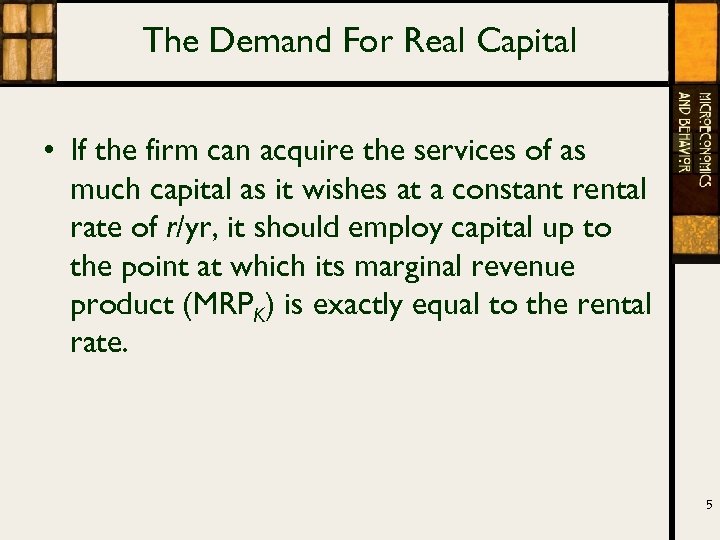 The Demand For Real Capital • If the firm can acquire the services of