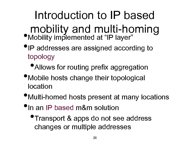 Introduction to IP based mobility and multi-homing • Mobility implemented at “l. P layer”