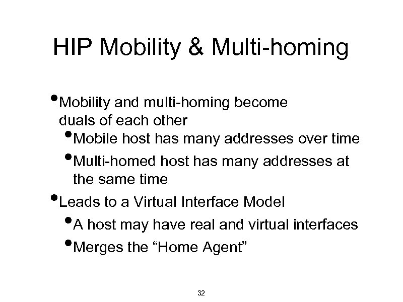 HIP Mobility & Multi-homing • Mobility and multi-homing become duals of each other •
