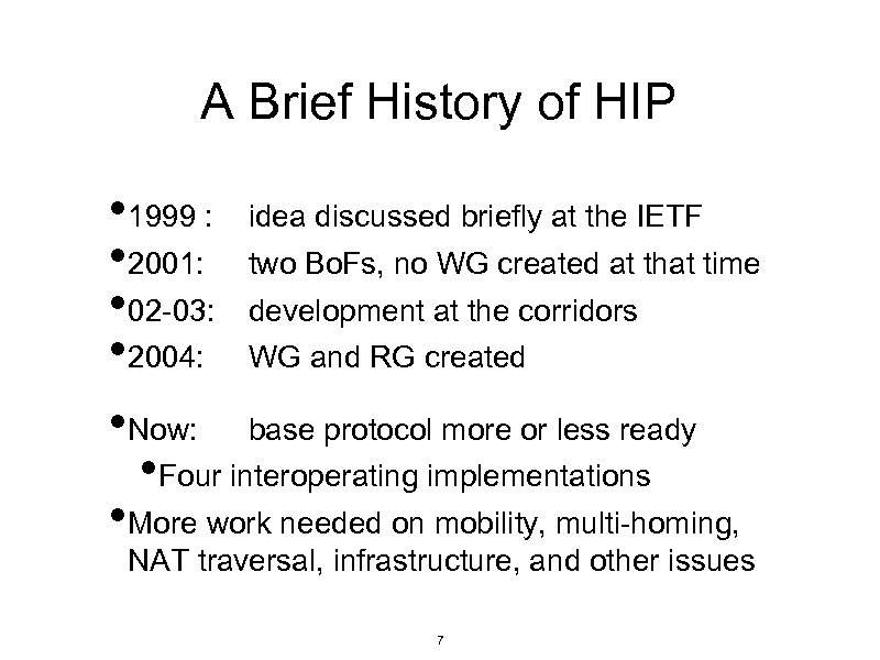 A Brief History of HIP • 1999 : idea discussed briefly at the IETF