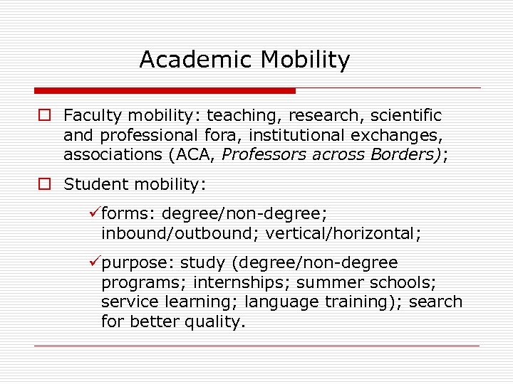  Academic Mobility o Faculty mobility: teaching, research, scientific and professional fora, institutional exchanges,