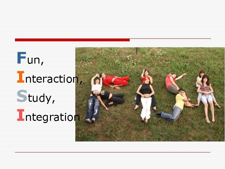 Fun, Interaction, Study, Integration 