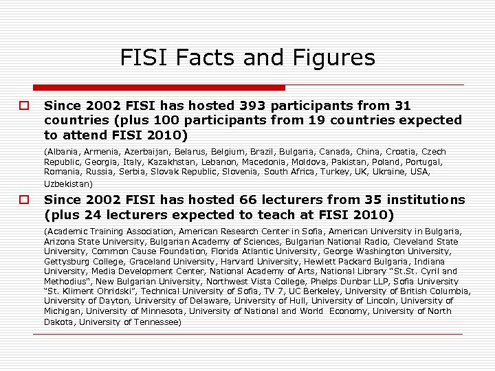 FISI Facts and Figures o Since 2002 FISI has hosted 393 participants from 31