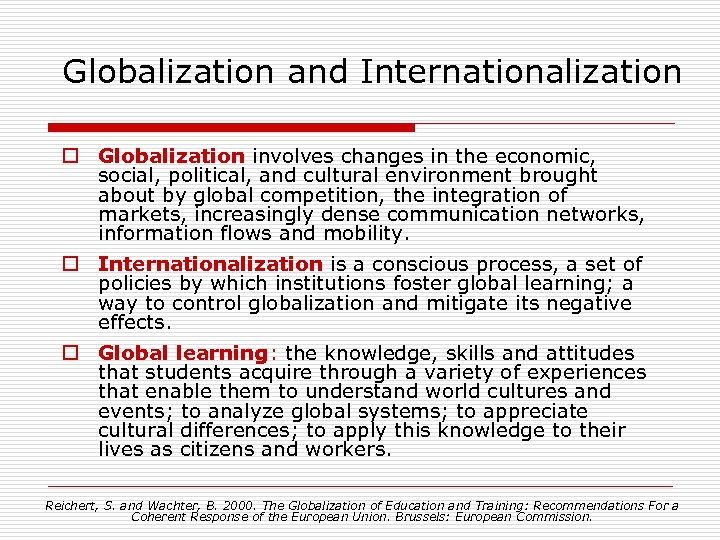 Globalization and Internationalization o Globalization involves changes in the economic, social, political, and cultural