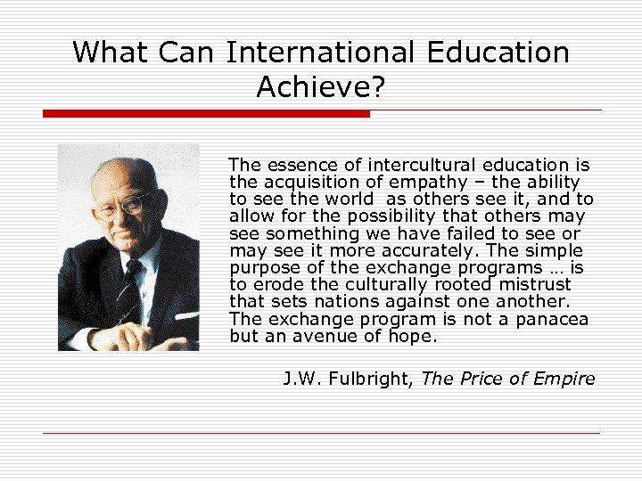 What Can International Education Achieve? The essence of intercultural education is the acquisition of