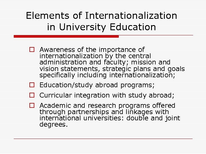 Elements of Internationalization in University Education o Awareness of the importance of internationalization by