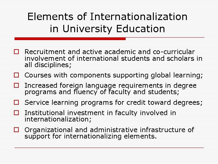 Elements of Internationalization in University Education o Recruitment and active academic and co-curricular involvement