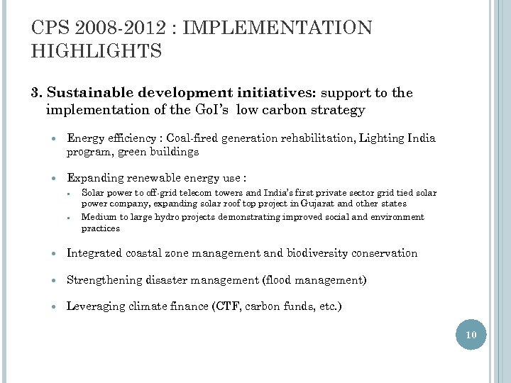 CPS 2008 -2012 : IMPLEMENTATION HIGHLIGHTS 3. Sustainable development initiatives: support to the implementation