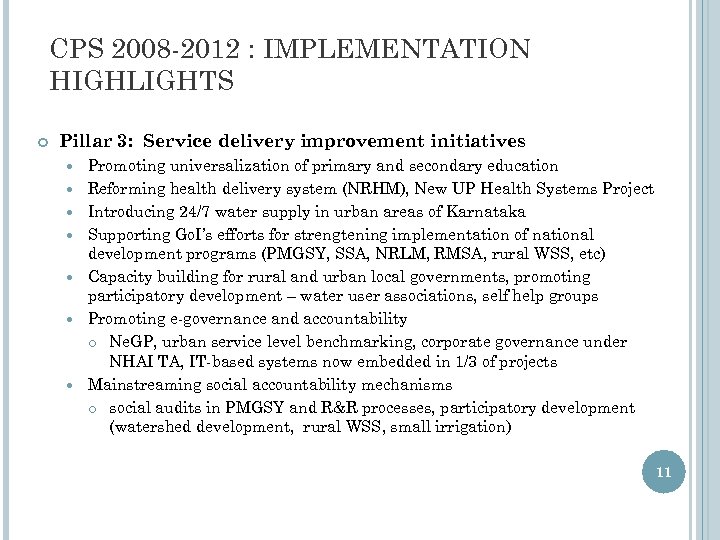 CPS 2008 -2012 : IMPLEMENTATION HIGHLIGHTS Pillar 3: Service delivery improvement initiatives Promoting universalization