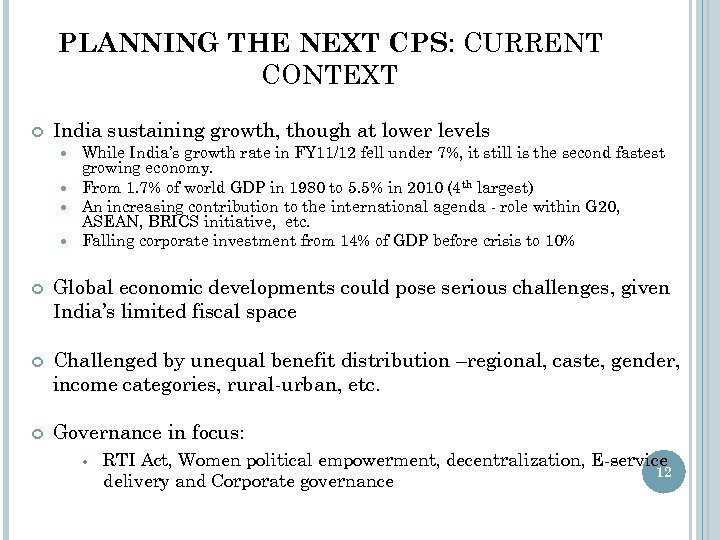 PLANNING THE NEXT CPS: CURRENT CONTEXT India sustaining growth, though at lower levels While