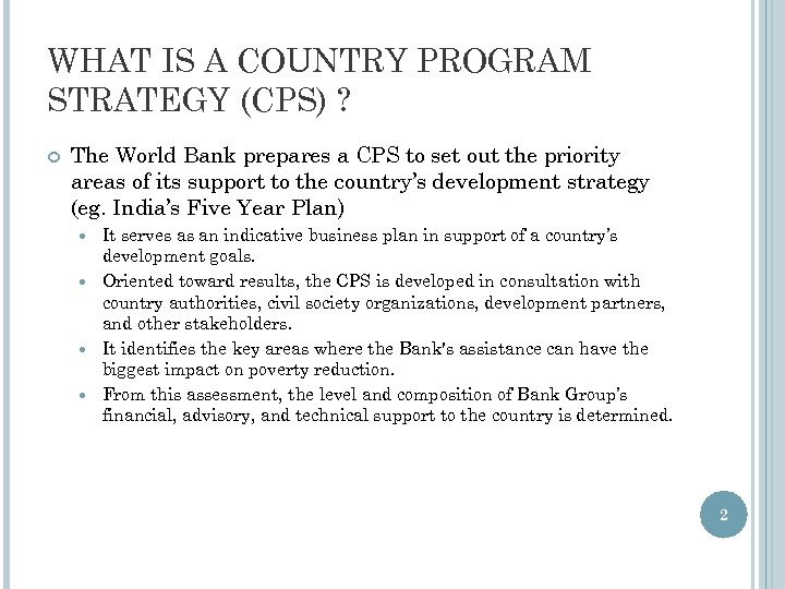 WHAT IS A COUNTRY PROGRAM STRATEGY (CPS) ? The World Bank prepares a CPS