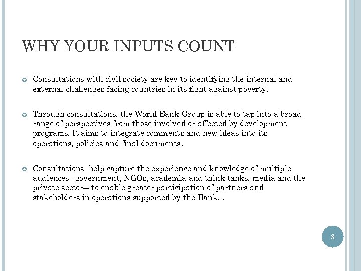 WHY YOUR INPUTS COUNT Consultations with civil society are key to identifying the internal