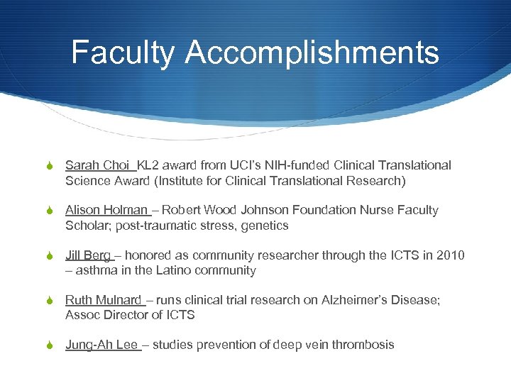 Faculty Accomplishments S Sarah Choi KL 2 award from UCI’s NIH-funded Clinical Translational Science