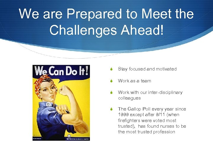 We are Prepared to Meet the Challenges Ahead! S Stay focused and motivated S