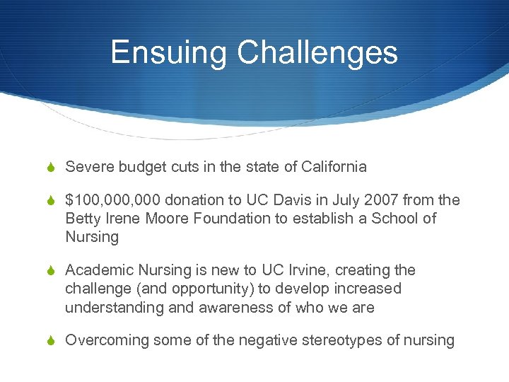 Ensuing Challenges S Severe budget cuts in the state of California S $100, 000